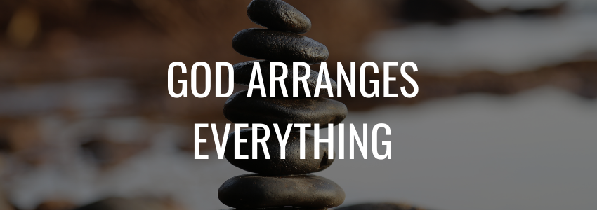 God arranges everything