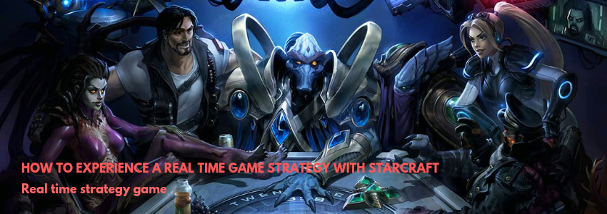 How to Experience a Real Time Game Strategy with StarCraft