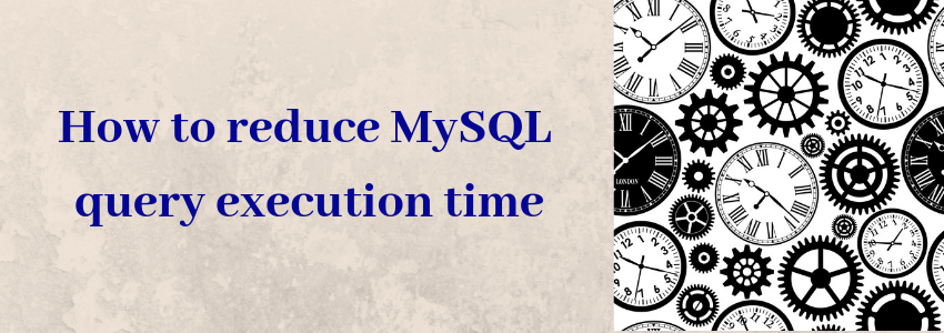 How to reduce MySQL query execution time