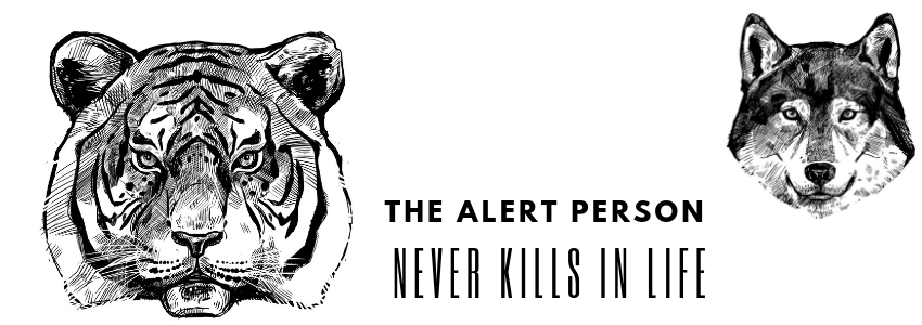 The alert person never kills in life
