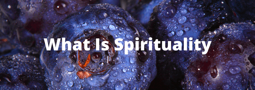 What Is Spirituality
